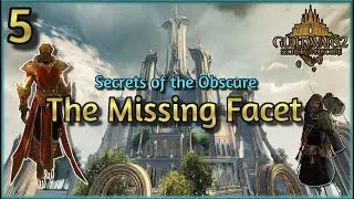 Guild Wars 2 | Secrets of the Obscure | Chapter 5 - The Missing Facet