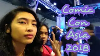 Comic Con Asia 2018 👌 Vlog 032418