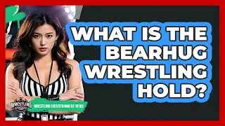What Is The Bearhug Wrestling Hold?