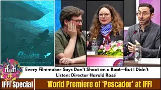 Every Filmmaker Says Don&rsquo;t Shoot on a Boat&mdash;But I Didn&rsquo;t Listen&rdquo;: Director Harold Rossi on Pescador