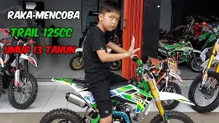 RAKA MULAI MENCOBA TRAIL MINI 125cc UMUR 13 TAHUN