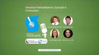 Intestinal Rehabilitation, Episode 6: Cholestasis