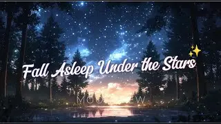 Starry Forest Sleep Music | Healing Ambient Sounds Under the Milky Way