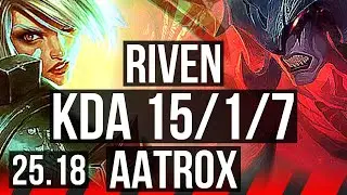 RIVEN vs AATROX (TOP) | 15/1/7, 6 solo kills, Legendary | KR Master | 25.18