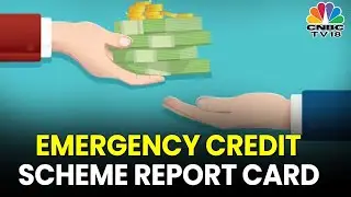 Govt's Emergency Credit Scheme Ends | Take A Look At The ECLGS Report Card | Digital | CNBC-TV18