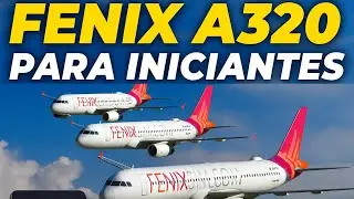 TUTORIAL Fenix A320 para Iniciantes | Guia Passo a Passo no MSFS 2020/24