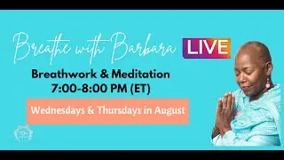 Breathe with Barbara LIVE sessions - 8.1-8.26 I barbarafaison.com I Live meditation