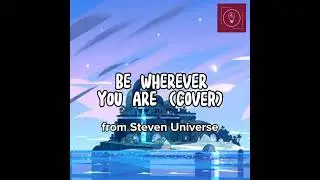 Be Wherever You Are from Steven Universe (Cover) || Joshie Does Something