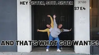 And That's What God Wants- Hey Sister, Soul Sister - S7 Ep4