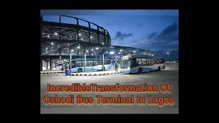 Incredible Transformation Of Oshodi Bus Terminal In Lagos