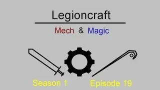 Legioncraft: Mech and Magic S1E19 - Applied Energistics