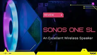Sonos One SL Review | An Excellent Wireless Speaker