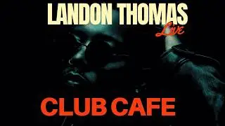 Landon Thomas - PLAYERS F*CK UP (Live R&B Special @ Club Cafe)