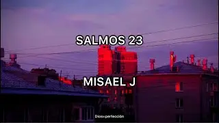 Salmos 23/ Misael J/ Letra. #salmos23 #adoración #misaelj #2023