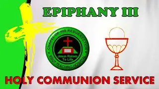 Epiphany III - Faith that Works (Holy Communion Service)