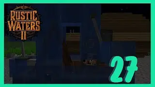 Rustic Waters II Ep 27: Making the Pumpjack