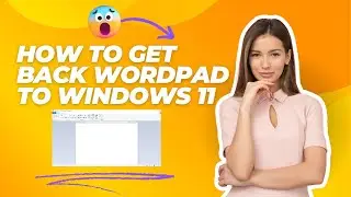 How to Get Back WordPad to Windows 11 | Fix WordPad Missing In Windows 11