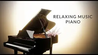 Piano Music for Deep Relaxation and Peace 🌊 Soft Instrumental Piano