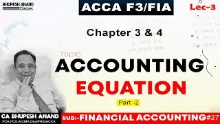 ACCA F3 /FIA - Accounting Equation Part 2 | ACCA F3 Chapter 3 & 4 In Hindi [ Lec-3]