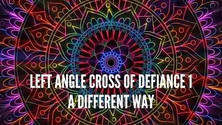 Left Angle Cross of Defiance 1: A Different Way