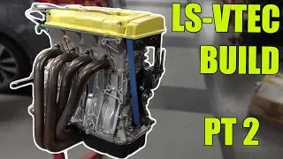 IT'S DONE! (almost) - LS-VTEC Build Part 2
