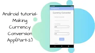 Android Tutorial-Making of Currency app(Part -2) and also learning about API calls for beginners.