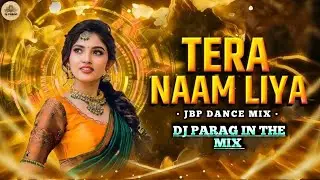 TERA NAM LIYA || OLD SONG ||  JBP DANCE MIX || DJ PARAG 
