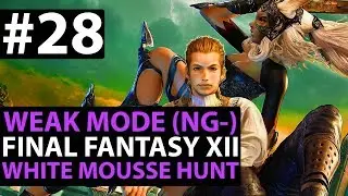 Final Fantasy 12 The Zodiac Age WEAK MODE - White Mousse Hunt - New Game Minus Guide