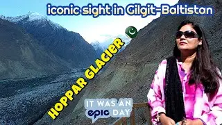 'MOVING GLACIER' A Visit to the Hopper Glacier Nagar Valley 🇵🇰 (Karachi  Hunza Trip)#travelwithbinra