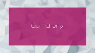 Clair Chang - appearance