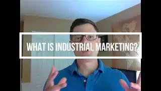 What is Industrial Marketing?