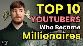 Top 10 YouTubers Who Became Millionaires