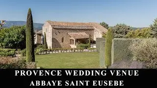 PROVENCE - FRENCH WEDDING VENUE - ABBAYE SAINT EUSEBE