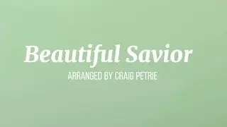 BEAUTIFUL SAVIOR arranged by Craig Petrie | SATB