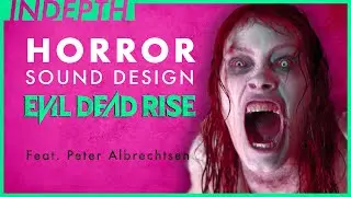 Evil Dead Rise's Sonic Scream Deconstructed (Feat. Peter Albrechtsen)