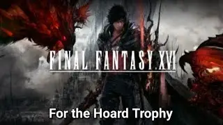 Final Fantasy XVI: For the Hoard Trophy