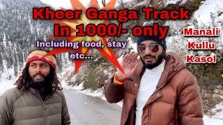 Kheer ganga track in 1000 rupee | Manali | Rohtang | kher Ganga | Kasol | best place in Manali