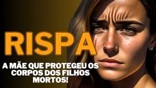 QUEM FOI RISPA NA BÍBLIA: A MULHER QUE PROTEGEU OS CORPOS DOS FILHOS MORTOS