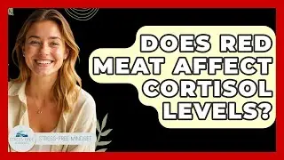 Does Red Meat Affect Cortisol Levels? - Stress Free Mindset