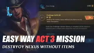 Act 3 Mission Easy Way | Destroy Nexus without Items - Wild Rift