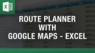 Планировщик маршрутов для Google Maps в Excel