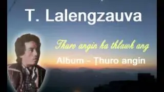 T. Lalengzauva - Thuro angin ka thlawk ang