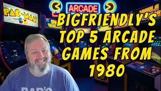 Bigfriendly's Top 5 Favorite Arcade Games From 1980