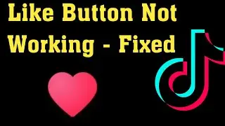 How To Fix TikTok Like Button / Love Heart Symbol Not Working Problem || Android & Ios