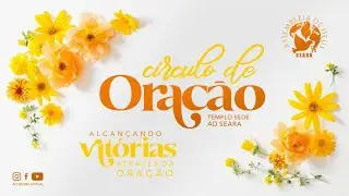CÍRCULO DE ORAÇÃO | ADSEARA  SEDE Ir. Fía | 20/08/2024 [FHD]
