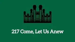 Hymn #217 Come, Let Us Anew (Music & Vocals)