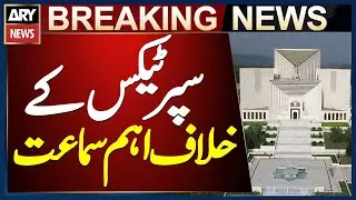Islamabad: Supreme Court Hears Cases on Super Tax Petitions