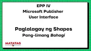 EPP IV Microsoft Publisher User Interface Paglalagay ng Shapes Pang-limang  Bahagi MATATAG