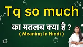 Tq so much meaning in hindi | Tq so much ka matlab kya hota hai | Word meaning
