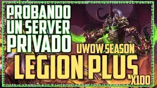 Probando Un Server Privado | UWOW (Season Legion Plus x100) | World Of Warcraft Gameplay Español